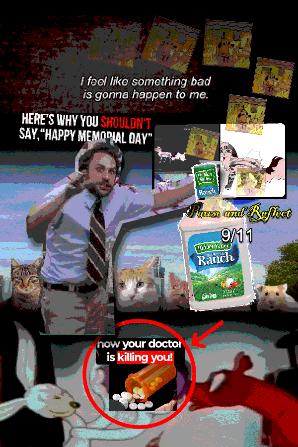 A collage. The top shows an identical line of panels from the Question Hound "This Is Fine" comic. Under that is the text "I feel like something bad is gonna happen to me" from Lake Mungo. The Always Sunny conspiracy pegboard meme is shown with Charlie Kelly holding a bottle of Hidden Valley Ranch in front of cats imploring you to pause and reflect on 9/11. At the bottom of the image is the rabbit from the cartoon shown in Skinamarink, showing a dog a bottle of pills labeled "now your doctor is killing you!" The bottle is circled in red.