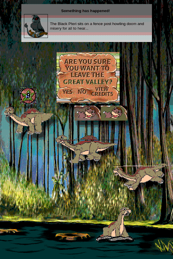 view credits VIEW CREDITS Image collage: Something has happened! The Black Pteri sits on a fence post howling doom and misery for all to hear... Are you sure you want to leave the Great Valley? Littlefoot the dinosaur walks and begins to run, but falls quickly into a tar pit.